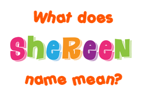 Meaning of Shereen Name