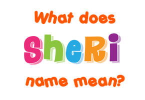Meaning of Sheri Name