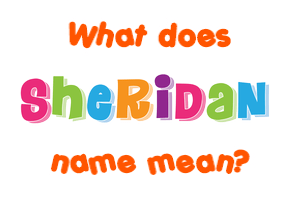 Meaning of Sheridan Name