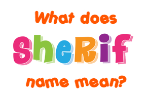 Meaning of Sherif Name