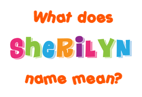 Meaning of Sherilyn Name