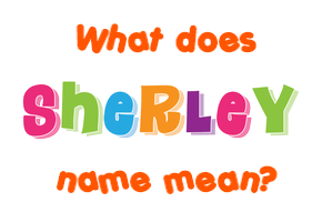 Meaning of Sherley Name