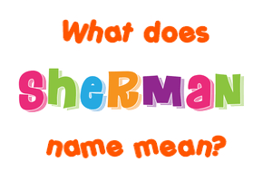 Meaning of Sherman Name