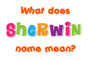 Meaning of Sherwin Name