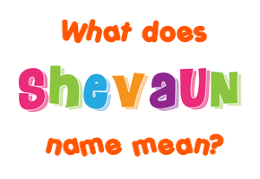 Meaning of Shevaun Name