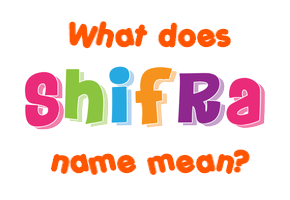 Meaning of Shifra Name