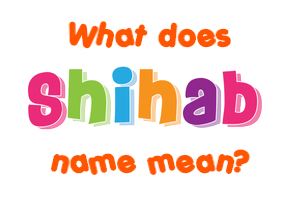Meaning of Shihab Name