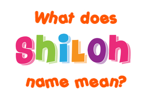 Meaning of Shiloh Name