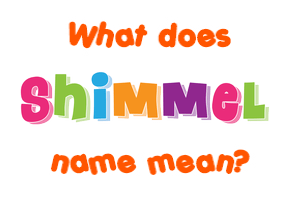 Meaning of Shimmel Name