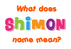 Meaning of Shimon Name
