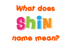 Meaning of Shin Name