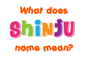 Meaning of Shinju Name