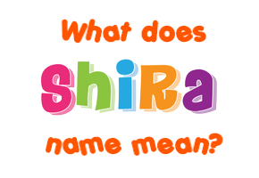 Meaning of Shira Name