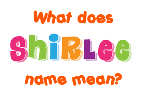 Meaning of Shirlee Name