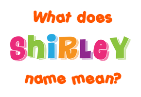 Meaning of Shirley Name