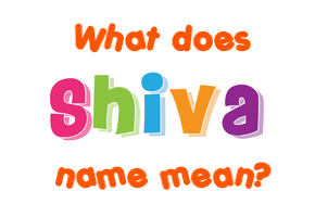 Meaning of Shiva Name