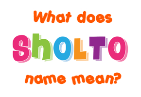 Meaning of Sholto Name