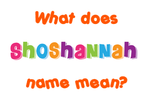 Meaning of Shoshannah Name