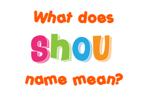 Meaning of Shou Name