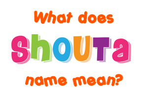 Meaning of Shouta Name