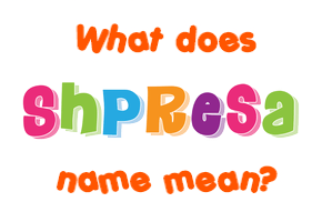 Meaning of Shpresa Name
