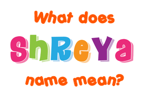 Meaning of Shreya Name