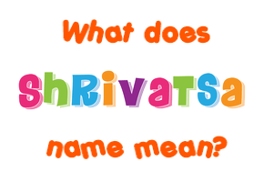 Meaning of Shrivatsa Name