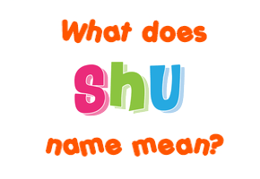 Meaning of Shu Name
