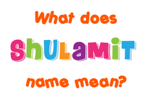 Meaning of Shulamit Name