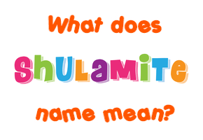 Meaning of Shulamite Name