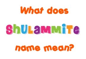 Meaning of Shulammite Name