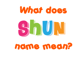 Meaning of Shun Name