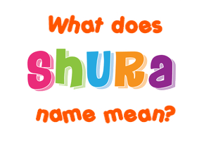 Meaning of Shura Name