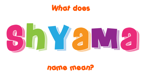 Shyama name Meaning of Shyama