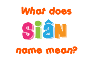 Meaning of Siân Name