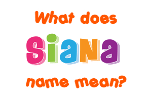 Meaning of Siana Name
