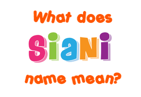 Meaning of Siani Name