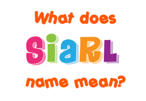 Meaning of Siarl Name
