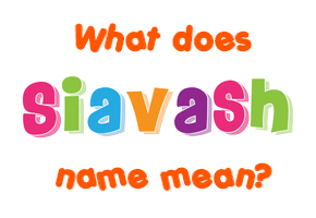 Meaning of Siavash Name
