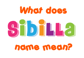 Meaning of Sibilla Name
