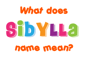 Meaning of Sibylla Name