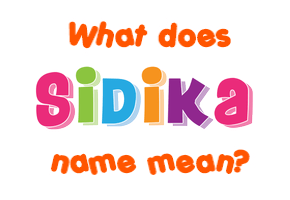 Meaning of Sidika Name