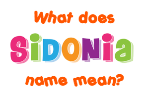 Meaning of Sidonia Name