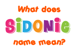Meaning of Sidonie Name
