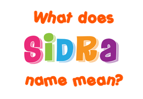 Meaning of Sidra Name