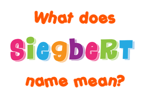 Meaning of Siegbert Name