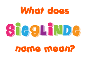 Meaning of Sieglinde Name