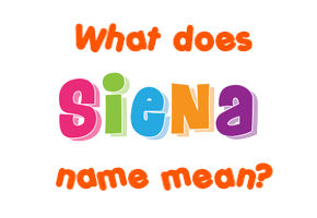 Meaning of Siena Name