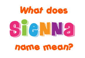 Meaning of Sienna Name