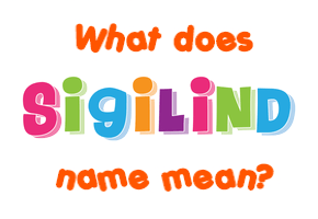 Meaning of Sigilind Name